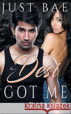 A Desi Got Me: Raj Just Bae 9781925988468 Eric Reese