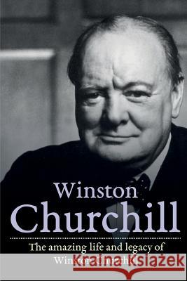 Winston Churchill: The amazing life and legacy of Winston Churchill Andrew Reed 9781925989984 Ingram Publishing