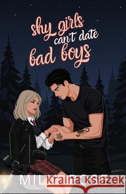 Shy Girls Can't Date Bad Boys: YA Romance Illustrated Cover Edition Milly Rose 9781925990485 Halo & Claws Publishing