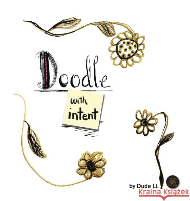 Doodle with Intent: Book 1 Dude LL Dude LL 9781925991505 Nooobooks