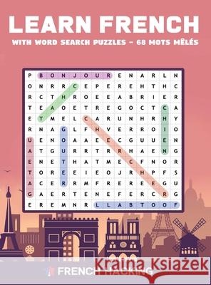 Learn French With Word Search Puzzles - 68 Mots Mêlés Hacking, French 9781925992892 Alex Gibbons