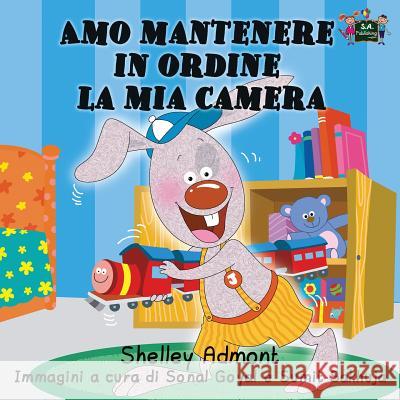 Amo mantenere in ordine la mia camera: I Love to Keep My Room Clean (Italian Edition) Admont, Shelley 9781926432427 S.a Publishing