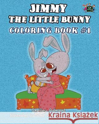 Jimmy the little bunny. Coloring book #1: based on I Love to... collection Admont, Shelley 9781926432588 S.a Publishing