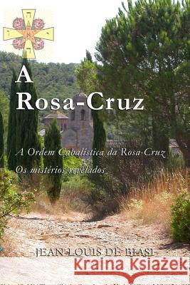 A Rosa-Cruz: A Ordem Cabal Jean-Louis D 9781926451138