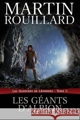 Les géants d'Albion: Les Gardiens de Légendes, Tome 2 Rouillard, Martin 9781926463162 Martin Rouillard