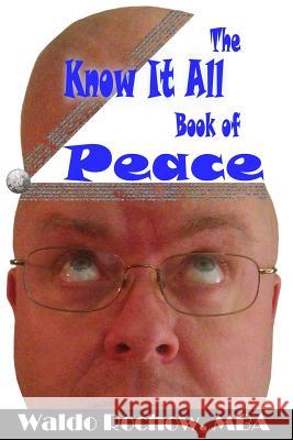 The Know It All Book of Peace Waldo Rochow Will Rochow 9781926469010 Waldo Rochow