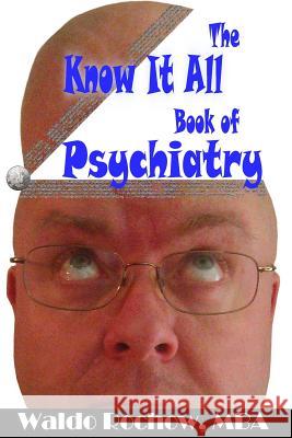 The Know It All Book of Psychiatry Waldo Rochow Will Rochow 9781926469034 Waldo Rochow