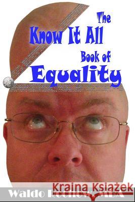 The Know It All Book of Equality Waldo Rochow Will Rochow 9781926469065 Waldo Rochow