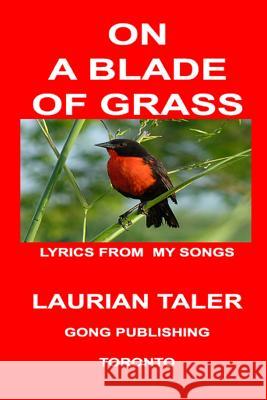 On a Blade of Grass: More Song Lyrics Laurian Taler 9781926477022