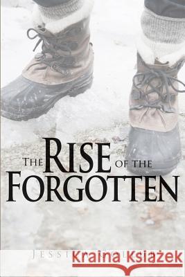 The Rise of the Forgotten Jessica Gollub 9781926479040 John Geister Publishing