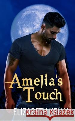 Amelia's Touch Elizabeth Kelly 9781926483207 Kelly Ketchell