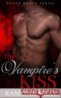 The Vampire's Kiss Ramona Gray 9781926483313