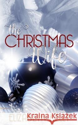 The Christmas Wife Elizabeth Kelly 9781926483542 Kelly Ketchell