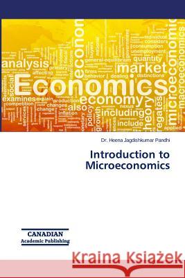 Introduction to Microeconomics Dr Heena Jagdishkumar Pandhi 9781926488042 Canadian Academic Publishing