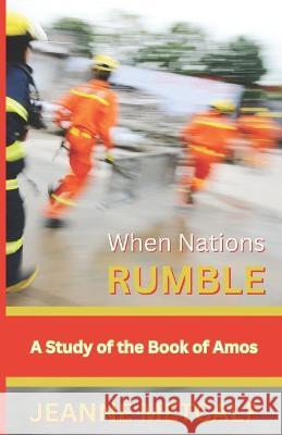 When Nations Rumble: A Study of the Book of Amos Jeanne Metcalf   9781926489865 Cegullah Publishing