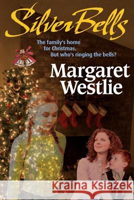 Silver Bells Margaret A. Westlie 9781926494296