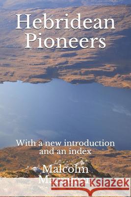 Hebridean Pioneers John D. Westlie Malcolm a. Macqueen 9781926494340