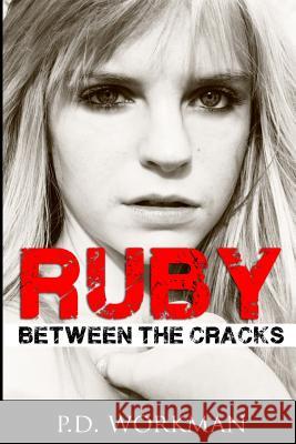 Ruby, Between the Cracks P D Workman   9781926500249 P.D. Workman