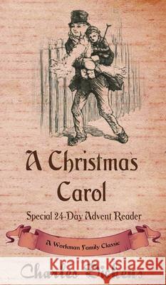 A Christmas Carol: Special 24-Day Advent Reader Dickens, Workman Family Classics, Workman Family Classics 9781926500782 P.D. Workman