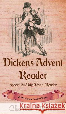 Dickens Advent Reader: A Workman Family Classic Workman Family Classics, Dickens 9781926500928 P.D. Workman