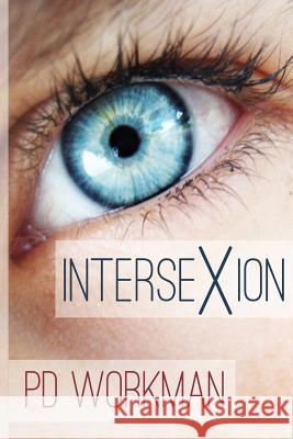 Intersexion: A gritty contemporary YA stand-alone from P.D. Workman P D Workman 9781926500959 P.D. Workman
