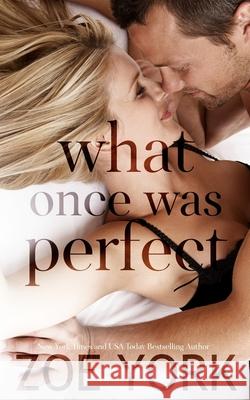 What Once Was Perfect Zoe York 9781926527550 Zoe York