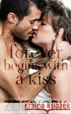 Forever Begins With A Kiss Zoe York 9781926527833 Zoe York