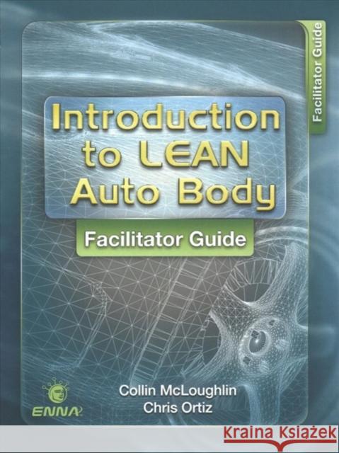 Intro to Lean Auto Body: Facilitator Guide Enna 9781926537153