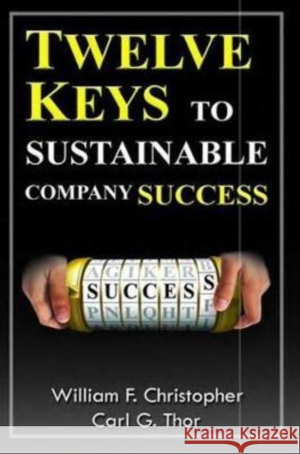 Twelve Keys to Sustainable Company Success William F. Christopher Carl G. Thor 9781926537221 Productivity Press