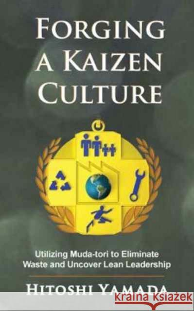 Forging a Kaizen Culture Hitoshi Yamada 9781926537405 Productivity Press