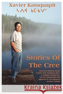 Stories of the Cree Xavier Kataquapit 9781926582504 Insomniac Press