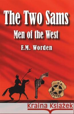 The Two Sams: Men of the West Worden, F. M. 9781926585161 Ccb Publishing