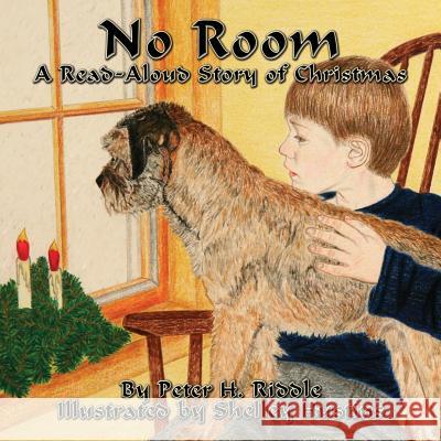 No Room: A Read-Aloud Story of Christmas Peter H. Riddle Shelley Hustins 9781926585437 Ccb Publishing