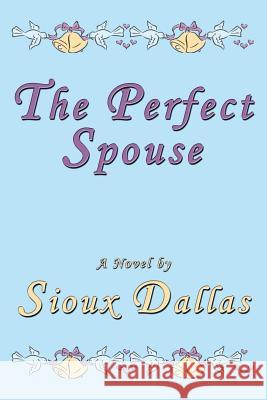 The Perfect Spouse Dallas, Sioux 9781926585628 Ccb Publishing