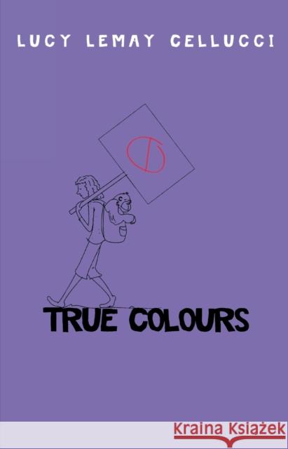 True Colours Lucy Lemay Cellucci 9781926607139 Napoleon Publishing