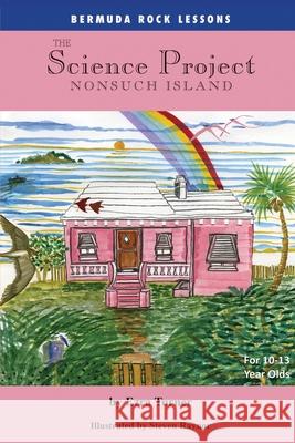 The Science Project: Nonsuch Island Steven Raynor Ezra Turner 9781926609010 Bermuda Library