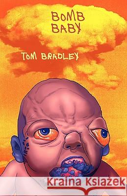 Bomb Baby Tom Bradley 9781926617046 Crossing Chaos Enigmatic Ink