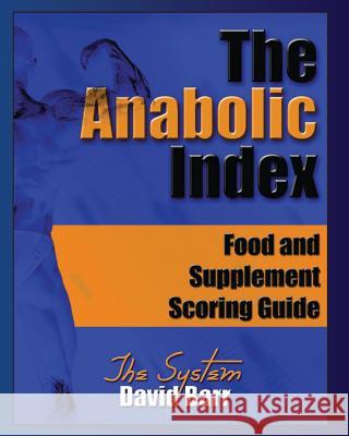 The Anabolic Index: Food and Supplement Scoring Guide David Barr David S. Lounsbur Jeffrey D. Urdank 9781926659145 Flepine Publishing