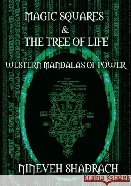 Magic Squares and Tree of Life: Western Mandalas of Power Shadrach, Nineveh 9781926667065 Ishtar Publishing