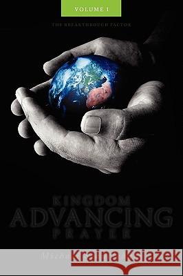 Kingdom Advancing Prayer Volume I Michael Scantlebury 9781926676777 Word Alive Press