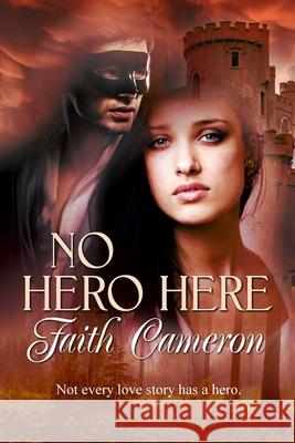 No Hero Here Faith Cameron 9781926681696 Champagne Book Group