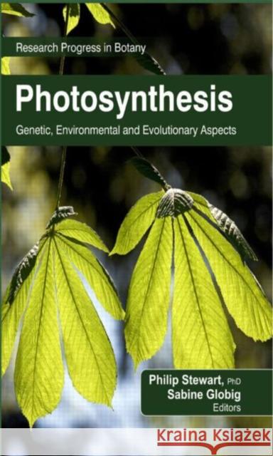 Photosynthesis: Genetic, Environmental and Evolutionary Aspects Stewart, Philip 9781926692630