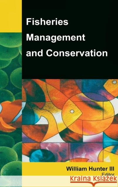 Fisheries Management and Conservation William Hunter, III   9781926692661 Apple Academic Press Inc.