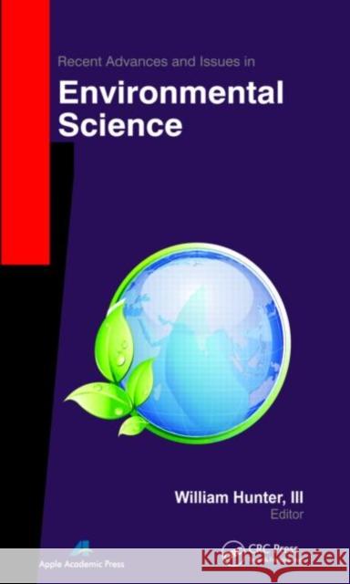 Recent Advances and Issues in Environmental Science William Hunte 9781926692708 Apple Academic Press