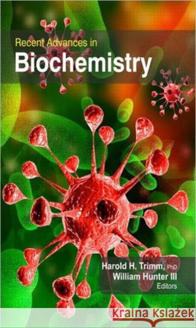 Recent Advances in Biochemistry Harold H. Trimm William Hunter  9781926692722