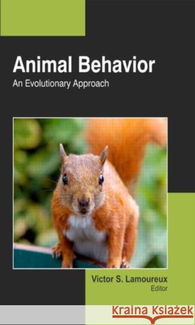 Animal Behavior: An Evolutionary Approach Lamoureux, Victor S. 9781926692784 Apple Academic Press Inc.