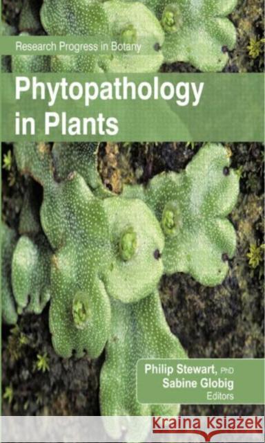 Phytopathology in Plants Philip Stewart Sabine Globig  9781926692807 Apple Academic Press Inc.