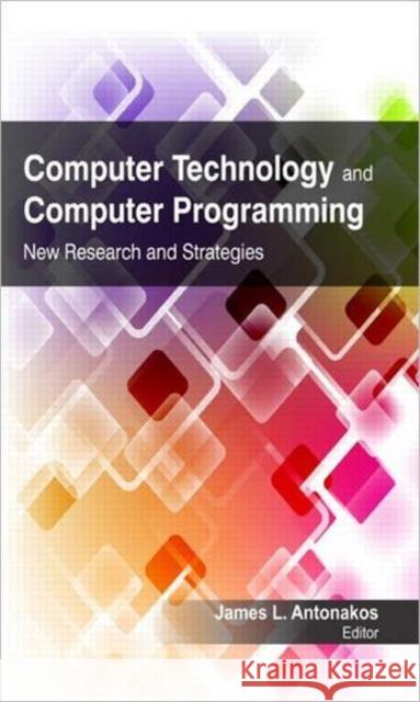 Computer Technology and Computer Programming: Research and Strategies Antonakos, James L. 9781926692968 Apple Academic Press Inc.