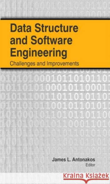Data Structure and Software Engineering: Challenges and Improvements Antonakos, James L. 9781926692975 Apple Academic Press Inc.