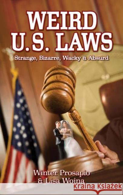 Weird U.S. Laws Wojna, Lisa 9781926700403 Blue Bike Books